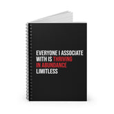 Everyone I Associate With is Thriving in Abundance Limitless Spiral Notebook - White & Crimson
